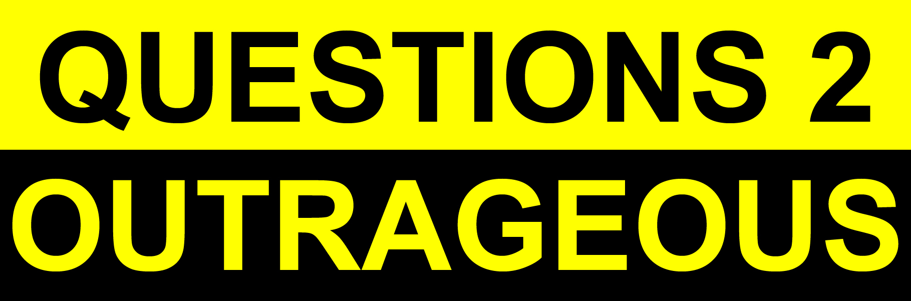 Questions 2 Outrageous